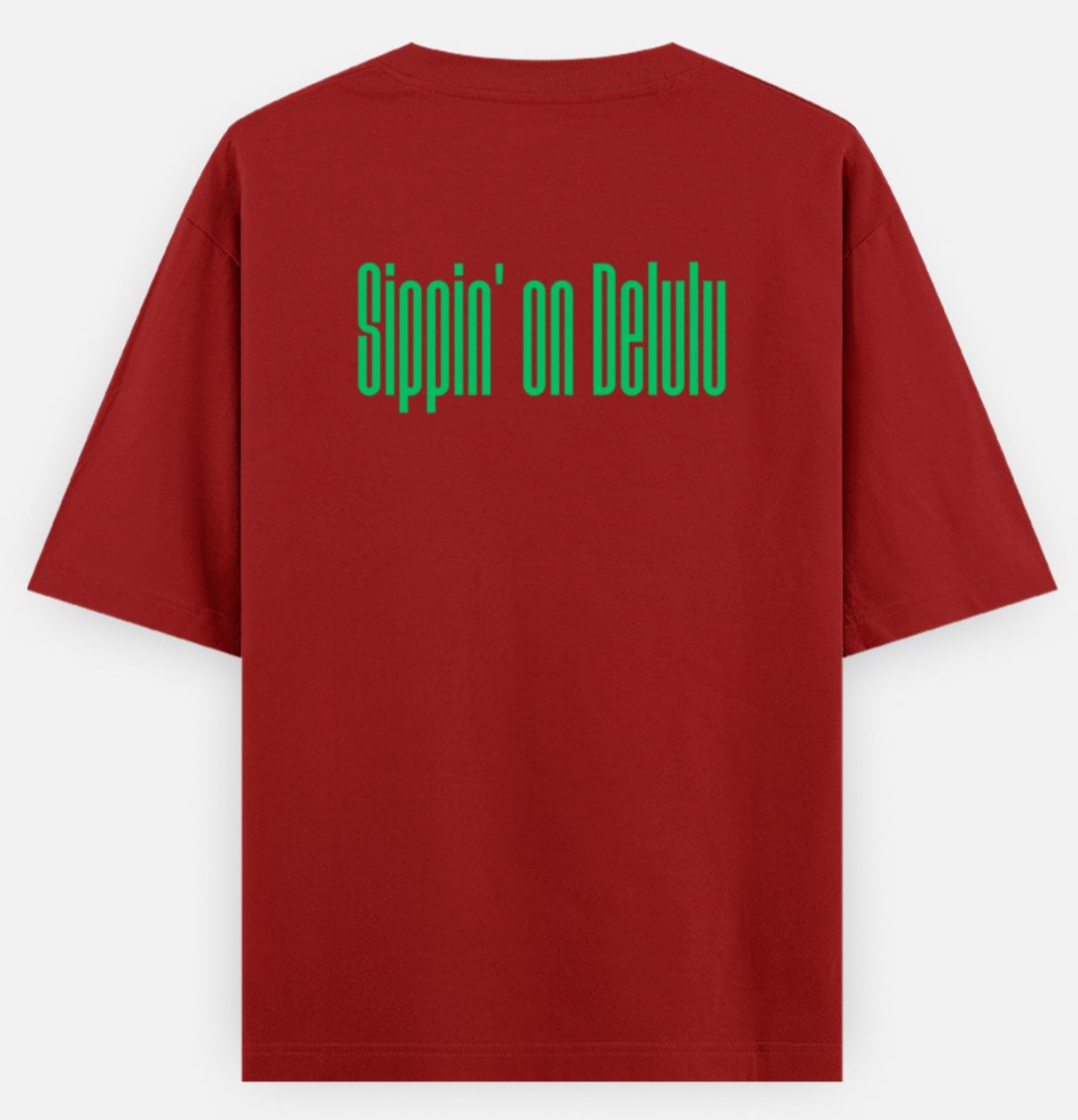 Sippin' On Delulu | Standard Oversized Tee | YR-SND-D29