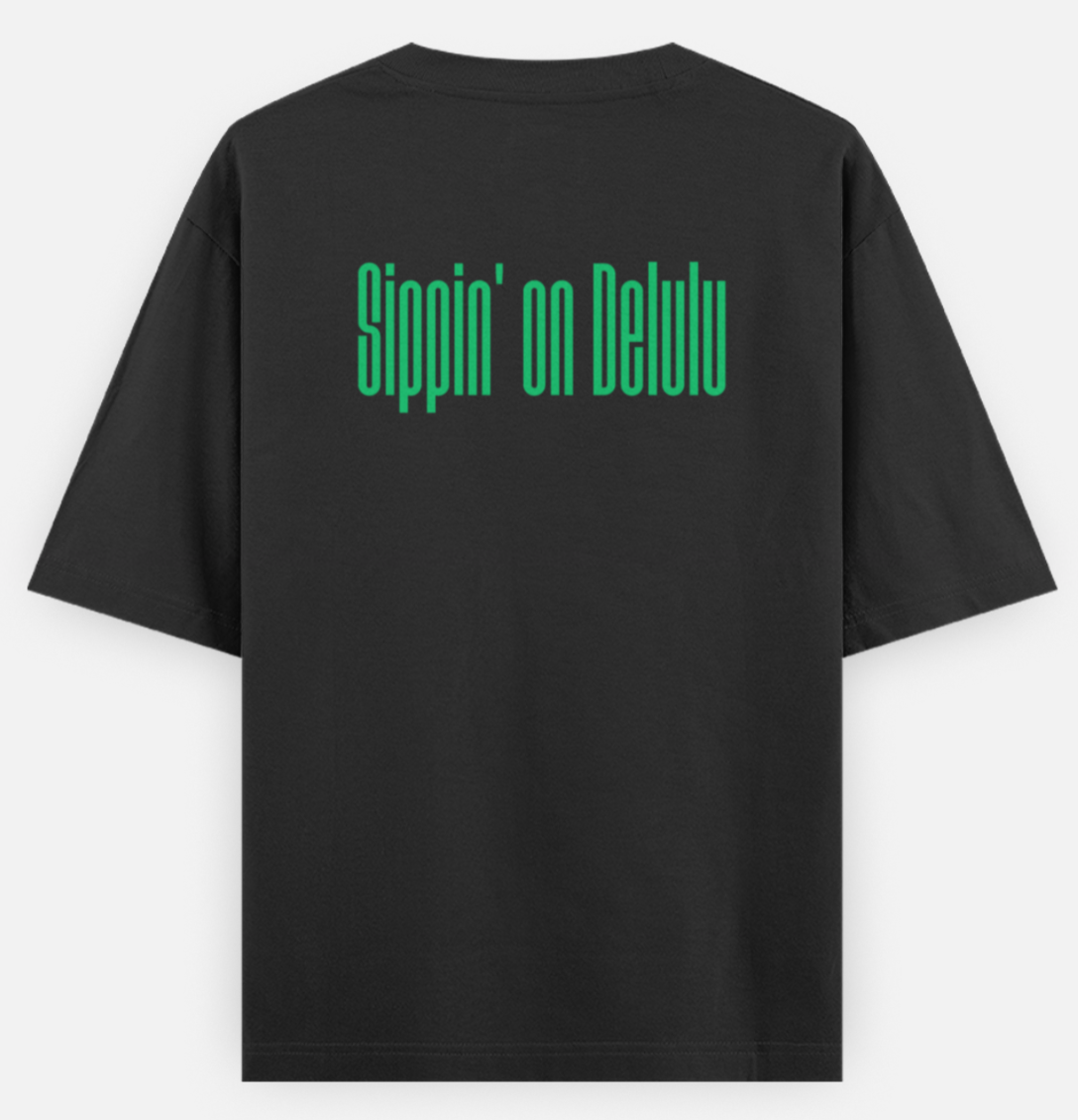 Sippin' On Delulu | Standard Oversized Tee | YR-SND-D29