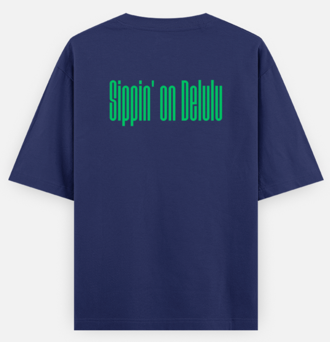 Sippin' On Delulu | Standard Oversized Tee | YR-SND-D29