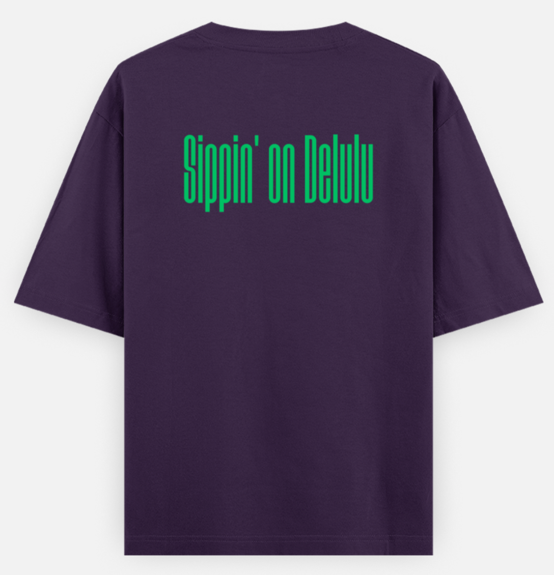 Sippin' On Delulu | Standard Oversized Tee | YR-SND-D29