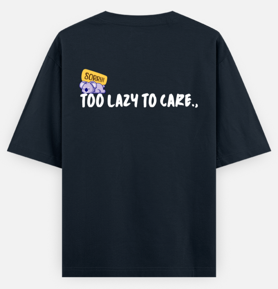 Lazy to Care | Standard Oversized Tee | YR-SND-D42