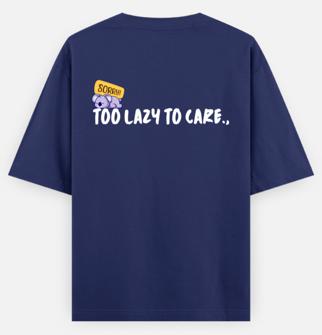 Lazy to Care | Standard Oversized Tee | YR-SND-D42